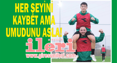 Her şeyini kaybet ama umudunu asla!