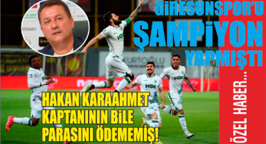 Hakan Karaahmet kaptanının bile parasını ödememiş!