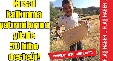 Kırsal kalkınma yatırımlarına yüzde 50 hibe desteği!