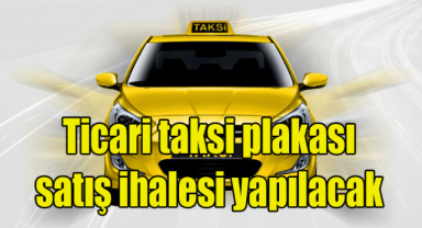 Ticari taksi plakası satış ihalesi yapılacak
