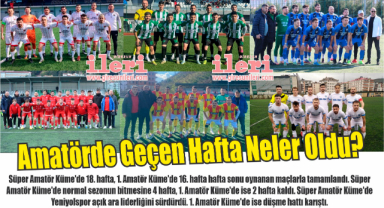Amatörde Geçen Hafta Neler Oldu?