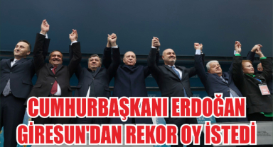 Cumhurbaşkanı Erdoğan Giresun'dan rekor oy istedi