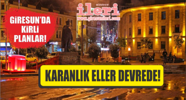 Giresun'da kirli planlar!