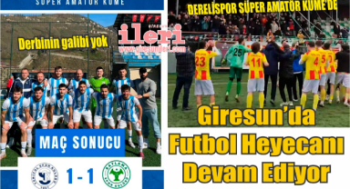 Giresun’da Süper Amatör ve 1. Amatör Küme’de heyecan devam ediyor