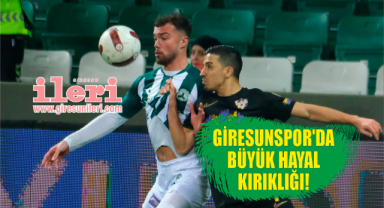 Giresunspor’da büyük hayal kırıklığı!