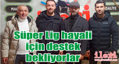 Süper Lig hayali için destek bekliyorlar