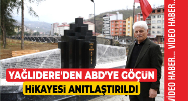 Yağlıdere'den ABD'ye göçün hikayesi anıtlaştırıldı