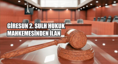 Giresun 2. Sulh Hukuk Mahkemesinden İlan
