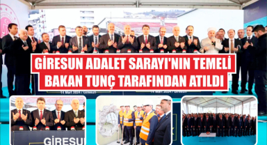 Giresun Adalet Sarayı'nın temeli Bakan Tunç tarafından atıldı