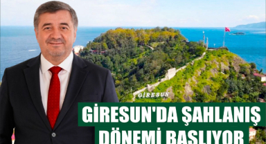 Giresun'da şahlanış dönemi başlıyor