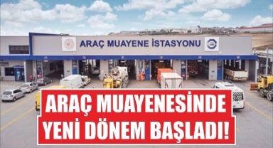 Araç muayenesinde yeni dönem başladı!