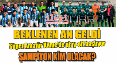 Beklenen an geldi: Süper Amatör Küme'de play-off başlıyor