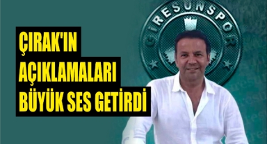 Çırak’ın açıklamaları büyük ses getirdi