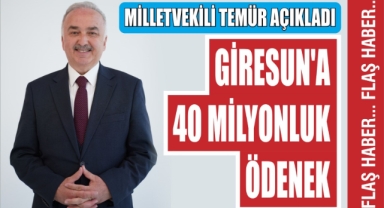 Giresun'a 40 Milyon TL Ödenek Geldi