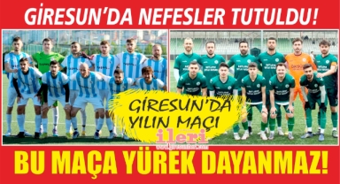 Giresun’da yılın derbisi! Nefesler tutuldu