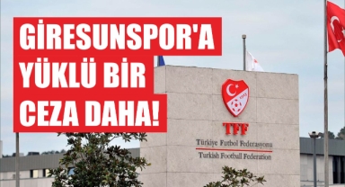 Giresunspor’a yüklü bir ceza daha