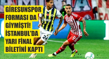 Giresunspor forması da giymişti! İstanbul'da yarı final biletini kaptı