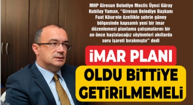 İmar planı oldu bittiye getirilmemeli