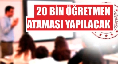 20 Bin Öğretmen Ataması Yapılacak