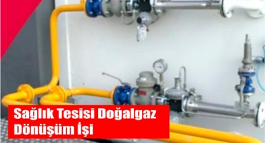 Sağlık Tesisi Doğalgaz Dönüşüm İşi