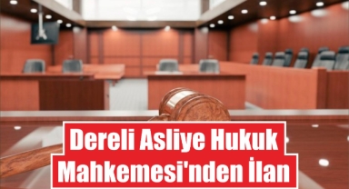 Dereli Asliye Hukuk Mahkemesi'nden İlan