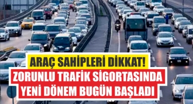 Araç sahipleri dikkat! Zorunlu trafik sigortasında yeni dönem bugün başladı