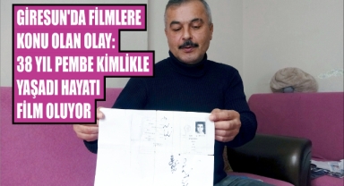Giresun'da filmlere konu olan olay: 38 yıl pembe kimlikle yaşadı hayatı film oluyor