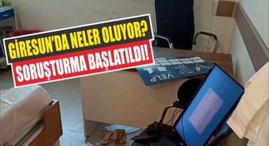 Giresun'da neler oluyor? Soruşturma başlatıldı