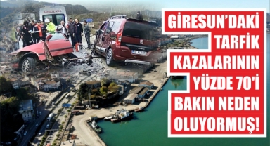 Giresun’daki trafik kazalarının yüzde 70’i bakın neden oluyormuş!