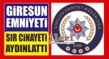 Giresun Emniyeti cinayetin sırrını çözdü
