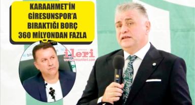 Hakan Karaahmet’in Giresunspor'a bıraktığı borç 360 milyondan fazla!