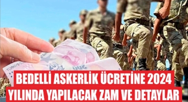 Bedelli Askerlik Ücretine 2024 Yılında Yapılacak Zam ve Detaylar