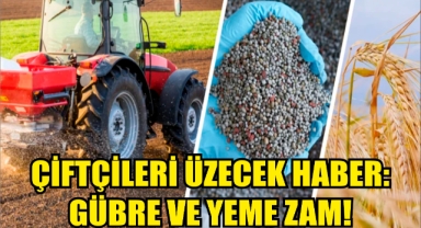 Çiftçileri Üzecek Haber: Gübre ve Yeme Zam!
