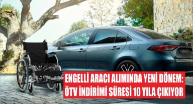 Engelli Aracı Alımında Yeni Dönem: ÖTV İndirimi Süresi 10 Yıla Çıkıyor