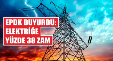 EPDK Duyurdu: Elektriğe Yüzde 38 Zam