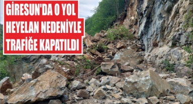 Giresun’da O Yol Heyelan Nedeniyle Trafiğe Kapatıldı
