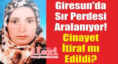 Giresun'da Sır Perdesi Aralanıyor! Cinayet İtiraf mı Edildi?