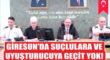 Giresun'da suçlulara ve uyuşturucuya geçit yok!