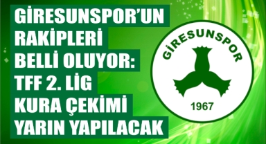 Giresunspor'un Rakipleri Belli Oluyor: TFF 2. Lig Kura Çekimi Yarın Yapılacak