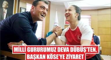 Milli Gururumuz Deva Dübüş’ten, Başkan Köse’ye Ziyaret