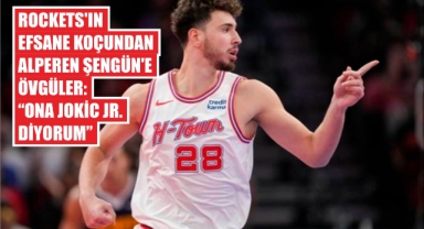Rockets’ın Efsane Koçundan Alperen Şengün’e Övgüler: 'Ona Jokic Jr. Diyorum'