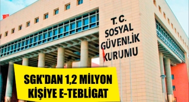 SGK'dan 1,2 Milyon Kişiye E-Tebligat