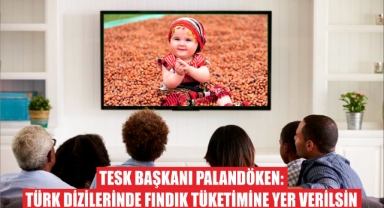 TESK Başkanı Palandöken: Türk Dizilerinde Fındık Tüketimine Yer Verilsin