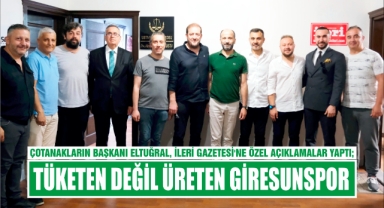 Tüketen değil üreten Giresunspor