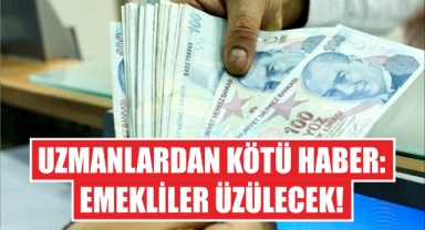 Uzmanlardan Kötü Haber: Emekliler Üzülecek!