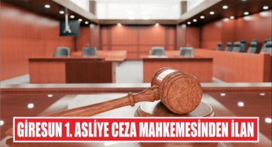 Giresun 1. Asliye Ceza Mahkemesinden İlan