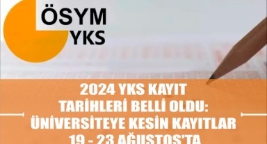 2024 YKS Kayıt Tarihleri Belli Oldu: Üniversiteye Kesin Kayıtlar 19 - 23 Ağustos'ta