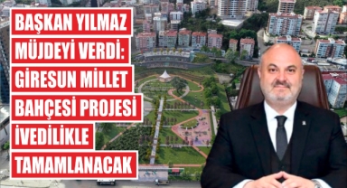Başkan Yılmaz Müjdeyi Verdi: Giresun Millet Bahçesi Projesi İvedilikle Tamamlanacak