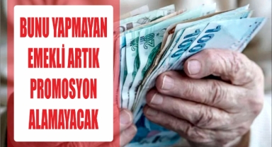 Bunu Yapmayan Emekli Artık Promosyon Alamayacak
