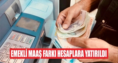 Emekli Maaş Farkı Hesaplara Yatırıldı